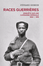 E-book, Races guerrières - Enquête sur une catégorie impériale 1850-1918, CNRS Éditions