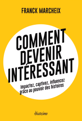 E-book, Comment devenir intéressant : Impactez, captivez, influencez grâce au pouvoir des histoires, Diateino