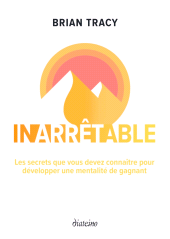 E-book, Inarrêtable : Les secrets que vous devez connaître pour développer une mentalité de gagnant, Diateino