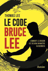 E-book, Le Code Bruce Lee : Comment le dragon est devenu le maître du business, Diateino