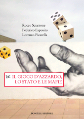 E-book, Il gioco d'azzardo, lo Stato e le mafie, Sciarrone, Rocco, 1966-, author, Donzelli Editore