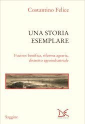 E-book, Una storia esemplare : Fucino : bonifica, riforma agraria, distretto agroindustriale, Donzelli Editore