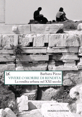 eBook, Vivere o morire di rendita : la rendita urbana nel XXI secolo, Donzelli Editore