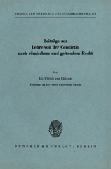 E-book, Beiträge zur Lehre von der Condictio nach römischem und geltendem Recht. : (Studien zum römischen und bürgerlichen Recht I)., Duncker & Humblot