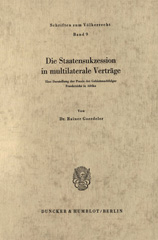 E-book, Die Staatensukzession in multilaterale Verträge. : Eine Darstellung der Praxis der Gebietsnachfolger Frankreichs in Afrika., Goerdeler, Rainer, Duncker & Humblot