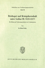 E-book, Reichsgut und Königsherrschaft unter Lothar III. (1125 - 1137). : Ein Beitrag zur Verfassungsgeschichte des 12. Jahrhunderts., Duncker & Humblot