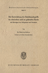 E-book, Die Entwicklung des Darlehensbegriffs im römischen und im geltenden Recht : mit Beiträgen zur Delegation und Novation. (Studien zum römischen und bürgerlichen Recht II)., Duncker & Humblot