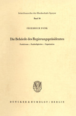eBook, Die Behörde des Regierungspräsidenten. : Funktionen, Zuständigkeiten, Organisation., Duncker & Humblot