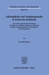 E-book, Arbeitspflicht und Vergütungsrisiko in Zeiten der Pandemie. : Eine rechtsvergleichende Betrachtung der Folgen von Infektion, Infektionsverdacht und erhöhter Gesundheitsgefahr für Arbeitspflicht und Lohnanspruch., Bleckmann, Lena, Duncker & Humblot