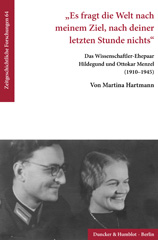 eBook, Es fragt die Welt nach meinem Ziel, nach deiner letzten Stunde nichts. : Das Wissenschaftler-Ehepaar Hildegund und Ottokar Menzel (1910-1945)., Hartmann, Martina, Duncker & Humblot