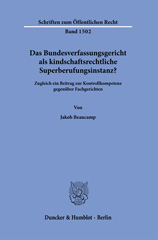 E-book, Das Bundesverfassungsgericht als kindschaftsrechtliche Superberufungsinstanz? : Zugleich ein Beitrag zur Kontrollkompetenz gegenüber Fachgerichten., Duncker & Humblot