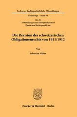 E-book, Die Revision des schweizerischen Obligationenrechts von 1911-1912. : (Abt. B: Abhandlungen zur Europäischen und Deutschen Rechtsgeschichte)., Duncker & Humblot