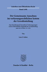 E-book, Der Gemeinsame Ausschuss im verfassungsrechtlichen System der Gewaltenteilung. : Eine Einordnung des besonderen Verfassungsorgans in die rechtsstaatliche Dogmatik der Gewaltenteilung nach Art. 20 Abs. 2 S. 2 GG., Duncker & Humblot