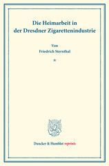eBook, Die Heimarbeit in der Dresdner Zigarettenindustrie., Sternthal, Friedrich, Duncker & Humblot