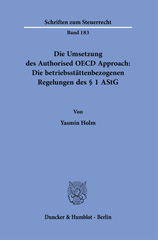 E-book, Die Umsetzung des Authorised OECD Approach : Die betriebsstättenbezogenen Regelungen des 1 AStG., Holm, Yasmin, Duncker & Humblot