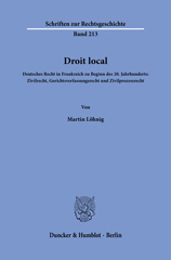 eBook, Droit local. : Deutsches Recht in Frankreich zu Beginn des 20. Jahrhunderts: Zivilrecht, Gerichtsverfassungsrecht und Zivilprozessrecht., Löhnig, Martin, Duncker & Humblot