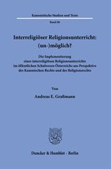 E-book, Interreligiöser Religionsunterricht : (un-)möglich? : Die Implementierung eines interreligiösen Religionsunterrichts im öffentlichen Schulwesen Österreichs aus Perspektive des Kanonischen Rechts und des Religionsrechts., Duncker & Humblot