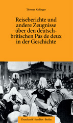 eBook, Reiseberichte und andere Zeugnisse über den deutsch-britischen Pas de deux in der Geschichte., Duncker & Humblot