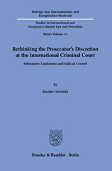 E-book, Rethinking the Prosecutor's Discretion at the International Criminal Court. : Substantive Limitations and Judicial Control., Governa, Jacopo, Duncker & Humblot