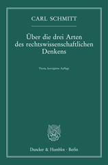 eBook, Über die drei Arten des rechtswissenschaftlichen Denkens. : Vierte, korrigierte Auflage., Schmitt, Carl, Duncker & Humblot