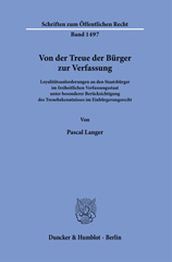 E-book, Von der Treue der Bürger zur Verfassung. : Loyalitätsanforderungen an den Staatsbürger im freiheitlichen Verfassungsstaat unter besonderer Berücksichtigung des Treuebekenntnisses im Einbürgerungsrecht., Duncker & Humblot
