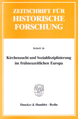 eBook, Kirchenzucht und Sozialdisziplinierung im frühneuzeitlichen Europa. : (Mit einer Auswahlbibliographie)., Duncker & Humblot