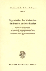 E-book, Organisation der Ministerien des Bundes und der Länder. : Vorträge und Diskussionsbeiträge der verwaltungswissenschaftlichen Arbeitstagung der Hochschule für Verwaltungswissenschaften Speyer in Zusammenarbeit mit der Deutschen Sektion des Internationalen Instituts für Verwaltungswissenschaften 1972, Duncker & Humblot