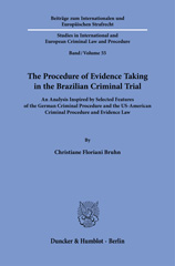 E-book, The Procedure of Evidence Taking in the Brazilian Criminal Trial. : An Analysis Inspired by Selected Features of the German Criminal Procedure and the US-American Criminal Procedure and Evidence Law., Bruhn, Christiane Floriani, Duncker & Humblot