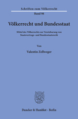 E-book, Völkerrecht und Bundesstaat. : Mittel des Völkerrechts zur Vereinbarung von Staatsvertrags- und Bundesstaatsrecht., Zellweger, Valentin, Duncker & Humblot