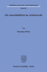 eBook, Die Ausschlußfrist im Arbeitsrecht., Weber, Hansjörg, Duncker & Humblot