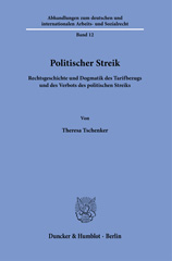 eBook, Politischer Streik. : Rechtsgeschichte und Dogmatik des Tarifbezugs und des Verbots des politischen Streiks., Duncker & Humblot