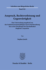 E-book, Anspruch, Rechtsverletzung und Gegenwärtigkeit. : Eine Untersuchung ausgehend von den Funktionszusammenhängen unserer Rechtsordnung hin zu den Einzelfragen der Beschaffenheit dinglicher Ansprüche., Duncker & Humblot