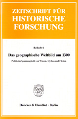 eBook, Das geographische Weltbild um 1300. : Politik im Spannungsfeld von Wissen, Mythos und Fiktion., Duncker & Humblot