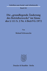 E-book, Die "grundlegende Änderung des Betriebszwecks" im Sinne des § 111 S. 2 Nr. 4 BetrVG 1972., Duncker & Humblot