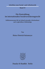 eBook, Die Einstrahlung im internationalen Sozialversicherungsrecht. : Kollisionsnormen für ins Inland entsandte Arbeitnehmer und vergleichbare Selbständige., Duncker & Humblot