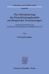 E-book, Die Liberalisierung des Dienstleistungshandels am Beispiel der Versicherungen. : Kernelemente bilateraler und multilateraler Ordnungsrahmen einschließlich des GATS., Duncker & Humblot