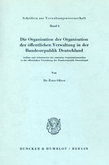 E-book, Die Organisation der Organisation der öffentlichen Verwaltung in der Bundesrepublik Deutschland. : Anbau und Arbeitsweise der zentralen Organisationsstellen in der öffentlichen Verwaltung der Bundesrepublik Deutschland., Duncker & Humblot