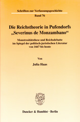 eBook, Die Reichstheorie in Pufendorfs "Severinus de Monzambano". : Monstrositätsthese und Reichsdebatte im Spiegel der politisch-juristischen Literatur von 1667 bis heute., Duncker & Humblot