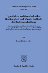 E-book, Hypotheken und Grundschulden. Beständigkeit und Wandel im Recht der Bodenverschuldung. : Eine geschichtliche, rechtliche sowie praktische Revision der grundpfandrechtlichen Polymorphie und rechtstatsächliche Untersuchung ihrer gesamtwirtschaftlichen Phänomenologie., Duncker & Humblot