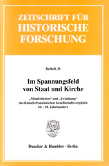 E-book, Im Spannungsfeld von Staat und Kirche. : "Minderheiten" und "Erziehung" im deutsch-französischen Gesellschaftsvergleich, 16.-18. Jahrhundert., Duncker & Humblot