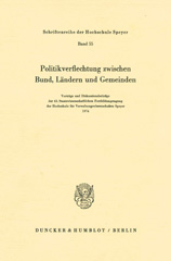 E-book, Politikverflechtung zwischen Bund, Ländern und Gemeinden. : Vorträge und Diskussionsbeiträge der 42. Staatswissenschaftlichen Fortbildungstagung der Hochschule für Verwaltungswissenschaften Speyer 1974, Duncker & Humblot