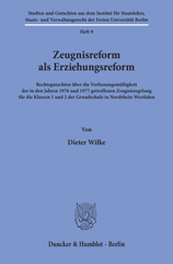 E-book, Zeugnisreform als Erziehungsreform. : Rechtsgutachten über die Verfassungsmäßigkeit der in den Jahren 1976 und 1977 getroffenen Zeugnisregelung für die Klassen 1 und 2 der Grundschule in Nordrhein-Westfalen., Duncker & Humblot