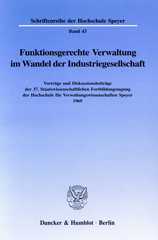 E-book, Funktionsgerechte Verwaltung im Wandel der Industriegesellschaft. : Vorträge und Diskussionsbeiträge der 37. Staatswissenschaftlichen Fortbildungstagung der Hochschule für Verwaltungswissenschaften Speyer 1969, Duncker & Humblot