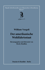 eBook, Der amerikanische Wohlfahrtsstaat. : Herausgegeben und übersetzt von Hardy Bouillon., Voegeli, William, Duncker & Humblot