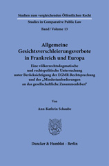 E-book, Allgemeine Gesichtsverschleierungsverbote in Frankreich und Europa. : Eine völkerrechtsdogmatische und rechtspolitische Untersuchung unter Berücksichtigung der EGMR-Rechtsprechung und der "Mindestanforderungen an das gesellschaftliche Zusammenleben"., Duncker & Humblot