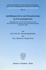 E-book, Ausbildungsreform und Bestandsschutz im Privatschulbereich. : Rechtsgutachten zu 10 des Entwurfs eines Gesetzes über die Berufe in der Massage und in der Krankengymnastik (Stand März 1989)., Duncker & Humblot