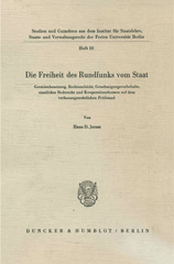 E-book, Die Freiheit des Rundfunks vom Staat. : Gremienbesetzung, Rechtsaufsicht, Genehmigungsvorbehalte, staatliches Rederecht und Kooperationsformen auf dem verfassungsrechtlichen Prüfstand., Duncker & Humblot