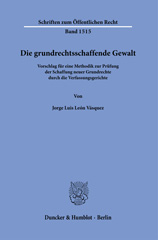 E-book, Die grundrechtsschaffende Gewalt. : Vorschlag für eine Methodik zur Prüfung der Schaffung neuer Grundrechte durch die Verfassungsgerichte., Duncker & Humblot