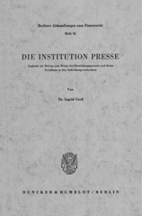 E-book, Die Institution Presse. : Zugleich ein Beitrag zum Wesen der Einrichtungsgarantie und ihrem Verhältnis zu den Individualgrundrechten., Duncker & Humblot