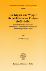 eBook, Die Kipper und Wipper als publizistisches Ereignis (1620-1626). : Eine Studie zu den Strukturen öffentlicher Kommunikation im Zeitalter des Dreißigjährigen Krieges., Duncker & Humblot